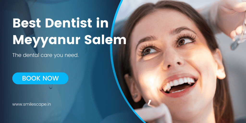 Best Dentist in Meyyanur Salem