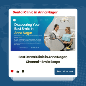 Dental Clinic in Anna Nagar