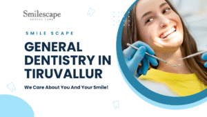 General Dentistry in Tiruvallur