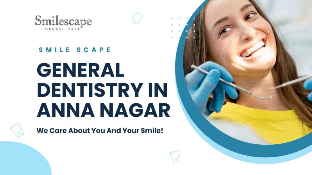 General Dentistry in Anna nagar