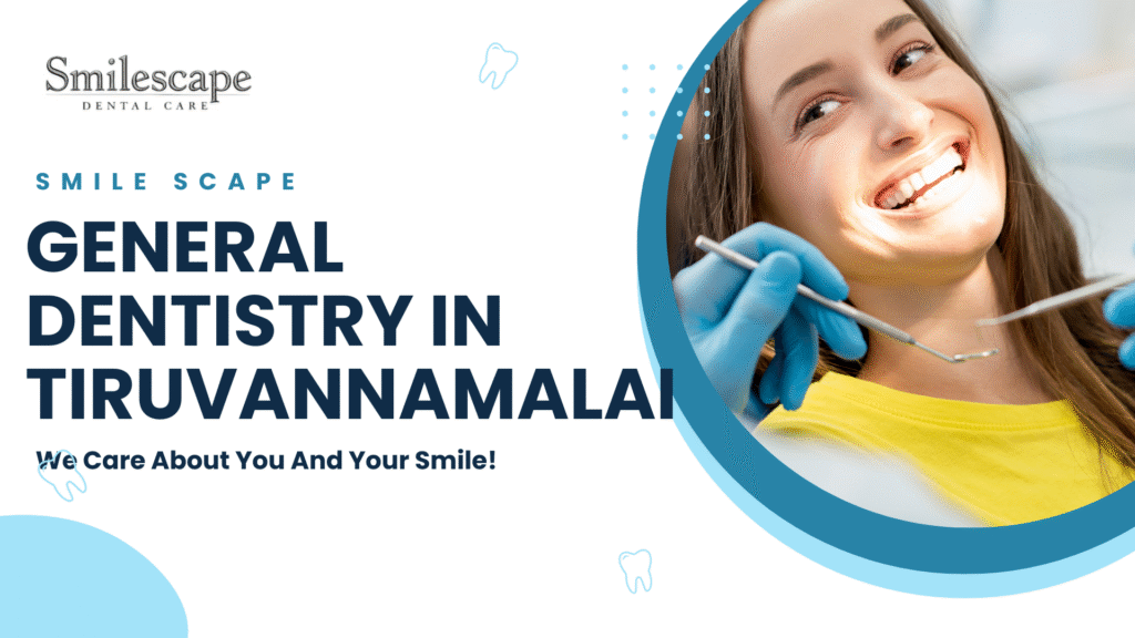 general dentistry in tiruvannamalai